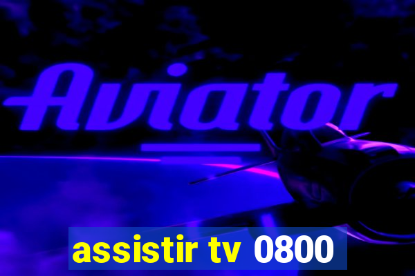 assistir tv 0800